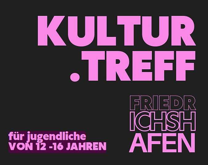 Bild zur Veranstaltung: Kultur.Treff 12+